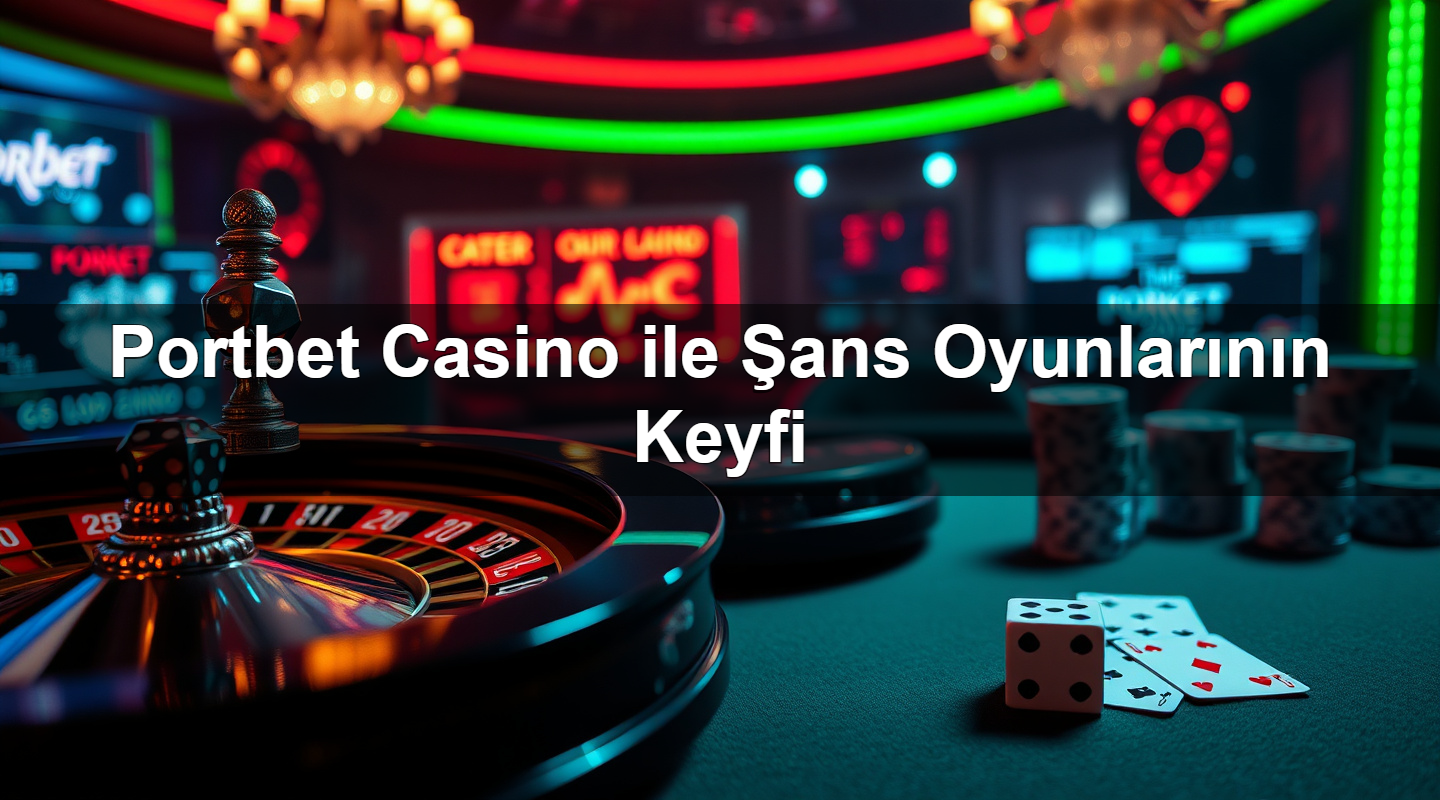portbet casino ile ans oyunlar n n keyfi 1783694578604
