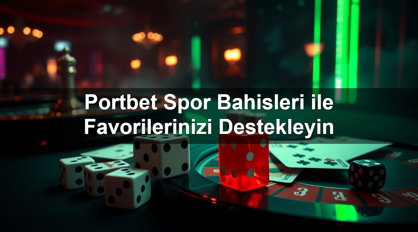 Portbet Spor Bahisleri ile Favorilerinizi Destekleyin 9 portbet spor bahisleri ile favorilerinizi destekleyin 1783694418299