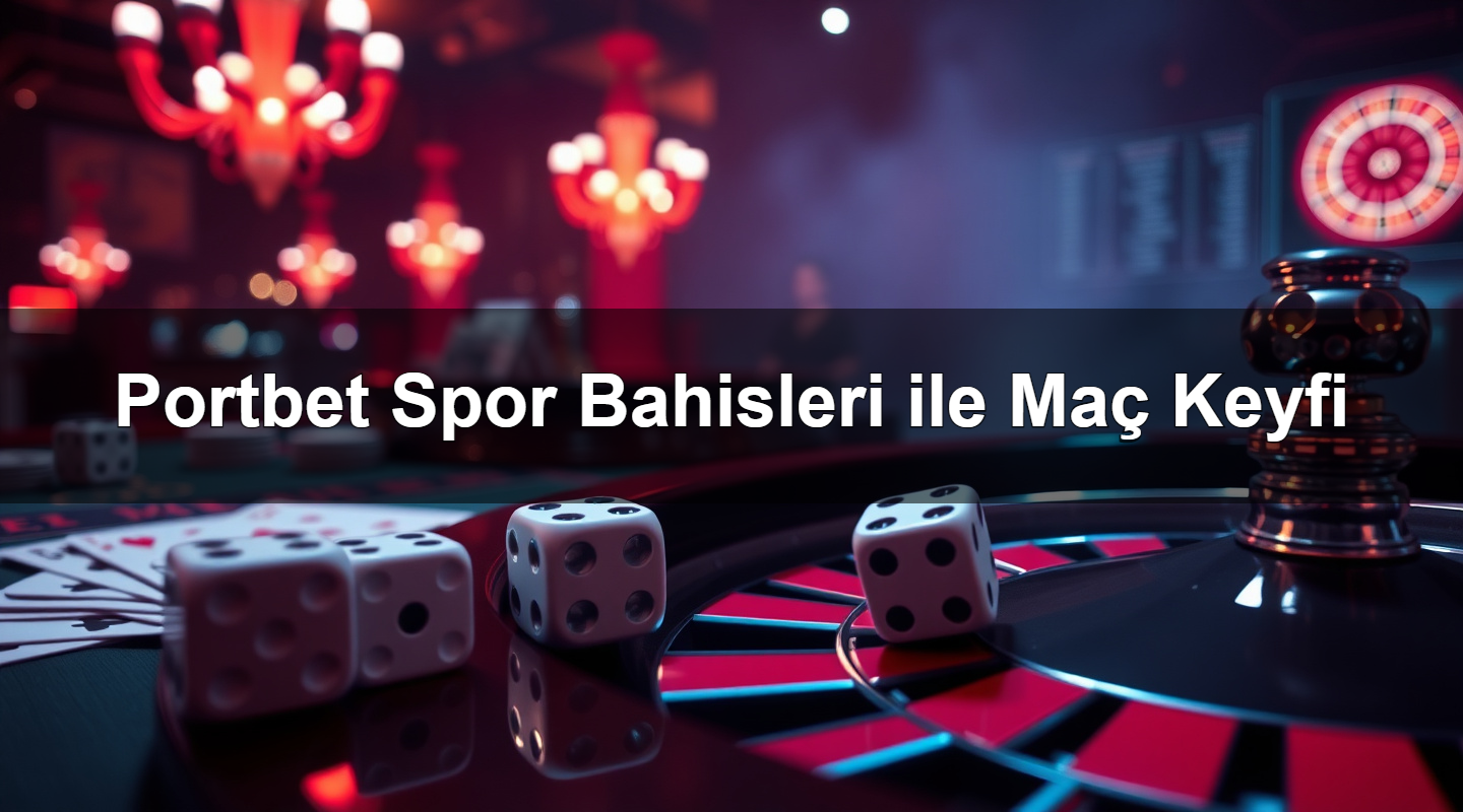 portbet spor bahisleri ile ma keyfi 1783694502367